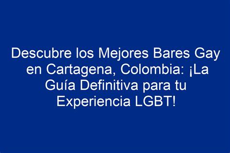 guía gay cartagena|Guía Local para LGBT en Cartagena